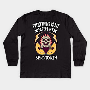 Everything Is Lit Except My Serotonin Kids Long Sleeve T-Shirt